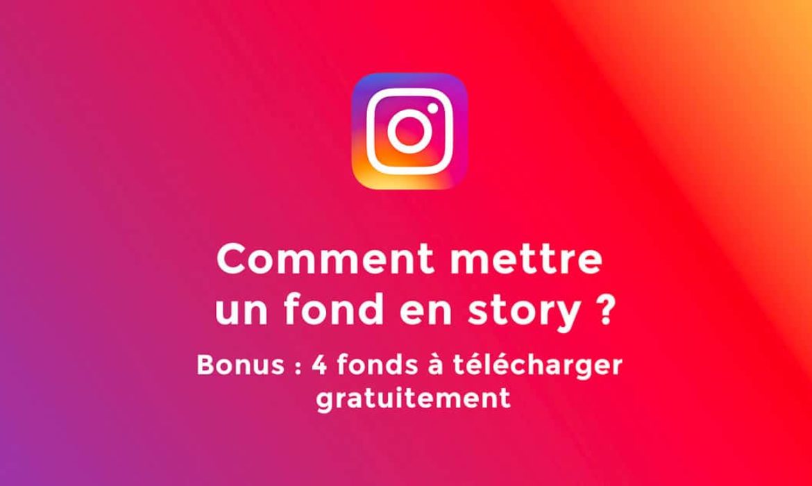 Comment mettre et changer un fond en story Instagram ?