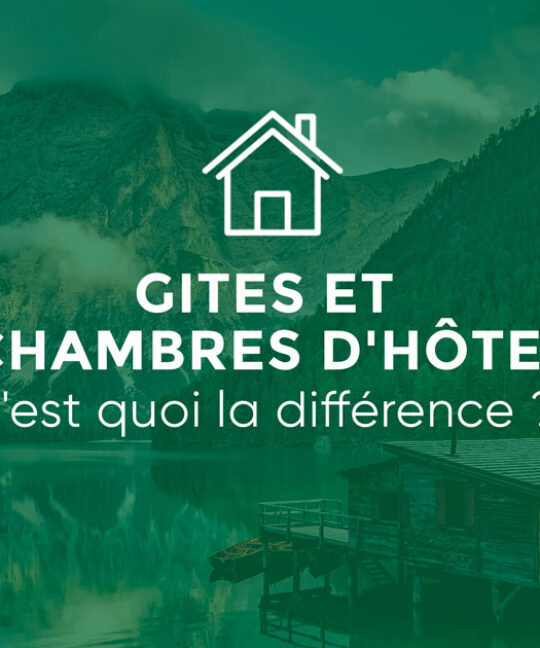 Gites ou chambres d’hôtes, c’est quoi la différence ?