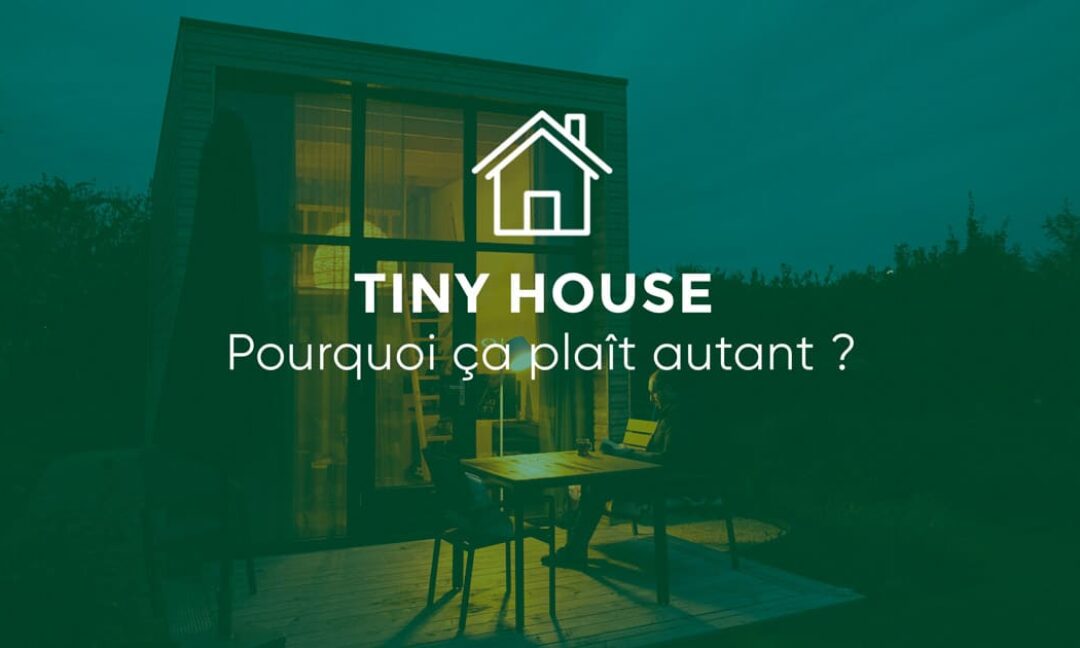 Tiny House, pourquoi ça plaît autant ?