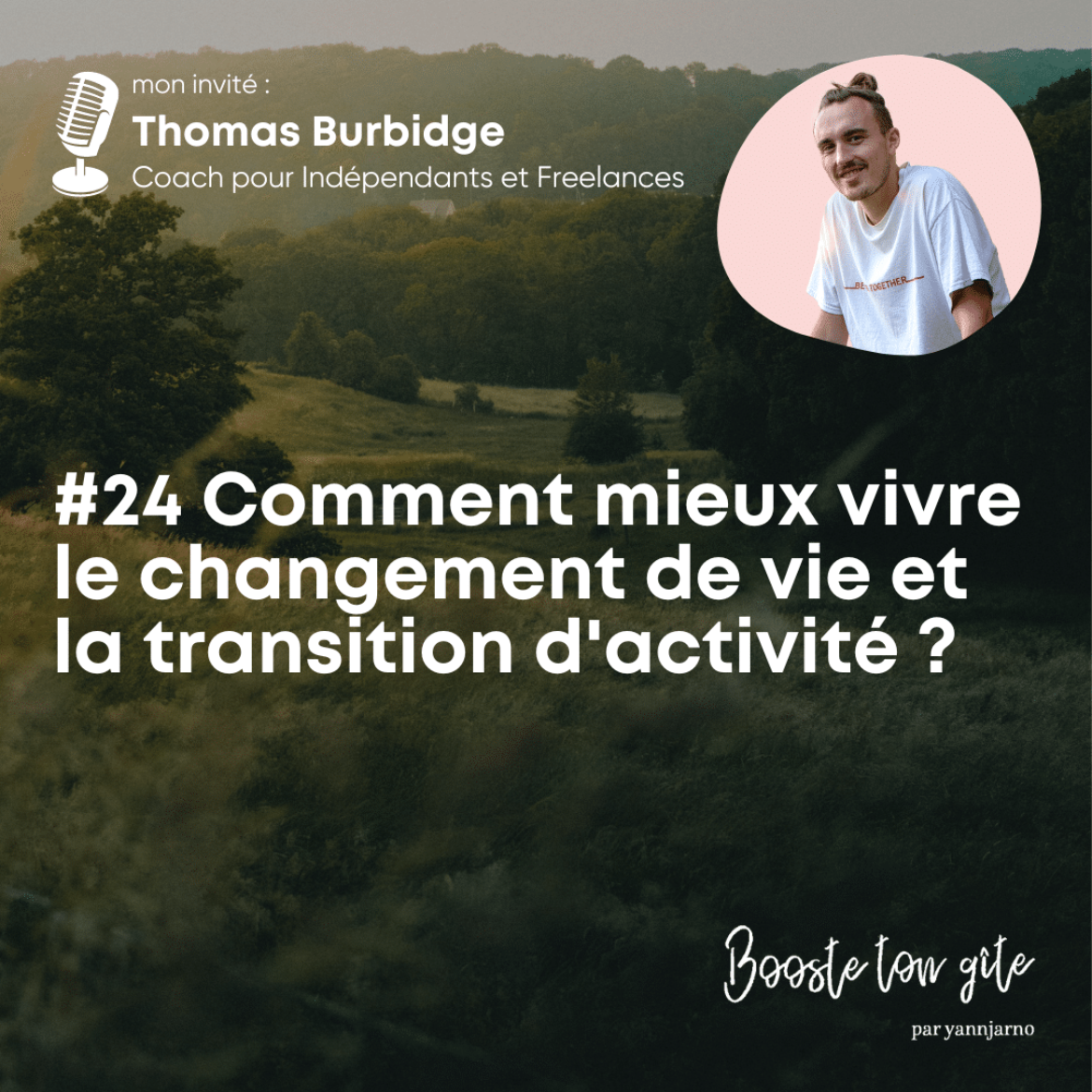 Podcast EP#24 Comment mieux vivre le changement de vie et la transition d’activité avec Thomas Burbidge