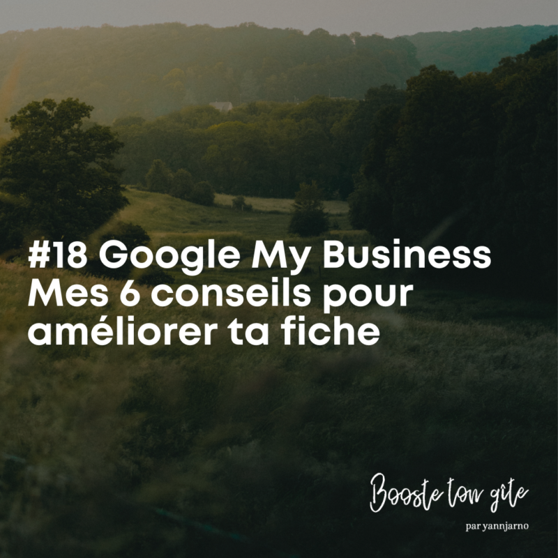 Podcast EP#18 Google My Business & Réservation en direct – Mes 6 conseils pour améliorer ta fiche