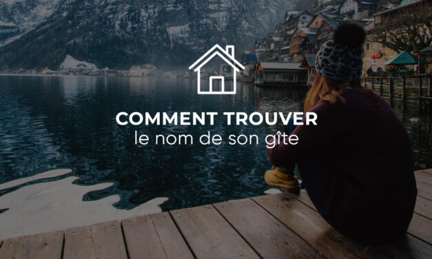 Comment trouver le bon nom pour son gîte ?